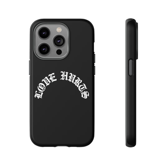 “LOVE HURTS” phone case